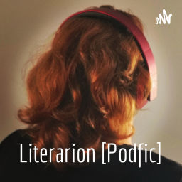 Podcast thumbnail for Literarion [Podfic]