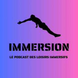 Podcast thumbnail for Immersion - Les Loisirs Immersifs