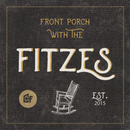 Podcast thumbnail for Front Porch with the Fitzes