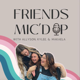 Podcast thumbnail for Friends Mic'd Up
