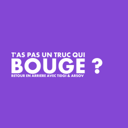 Podcast thumbnail for T'as pas un truc qui bouge ?