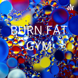 Podcast thumbnail for BURN FAT GYM