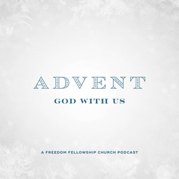 Podcast thumbnail for Freedom Fellowship Advent Podcast