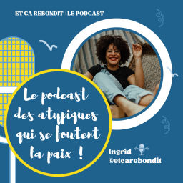 Podcast thumbnail for Et ça rebondit : le podcast des atypiques qui se foutent la paix !