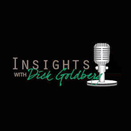 Podcast thumbnail for Insights with Dick Goldberg
