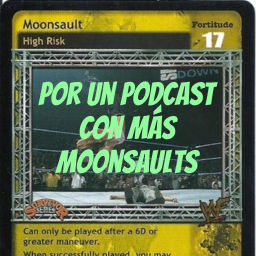 Podcast thumbnail for Por un Podcast con más Moonsaults