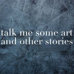 Podcast thumbnail for Talk Me Some Art And Other Stories
