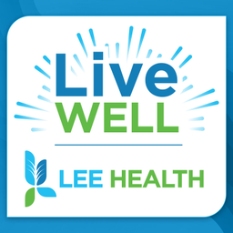 Podcast thumbnail for Live Well with Lee Health Podcast