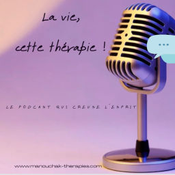 Podcast thumbnail for La vie, cette thérapie !