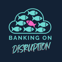 Podcast thumbnail for Banking on Disruption