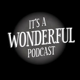 Podcast thumbnail for It's A Wonderful Podcast