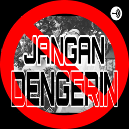 Podcast thumbnail for DIBILANG JANGAN DENGERIN!!!