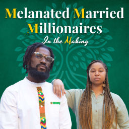 Podcast thumbnail for Melanated Married Millionaires in the Making