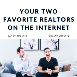 Podcast thumbnail for Your Two Favorite Realtors on the Internet