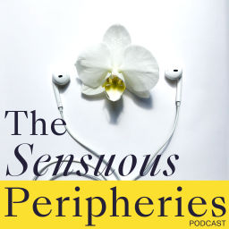 Podcast thumbnail for Sensuous Peripheries