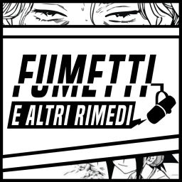 Podcast thumbnail for Fumetti e altri rimedi