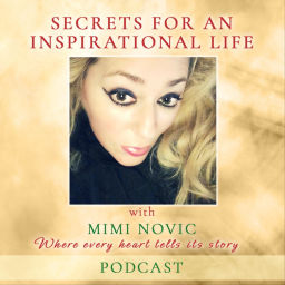 Podcast thumbnail for Secrets For An Inspirational Life With Mimi Novic