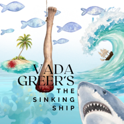 Podcast thumbnail for Vada Greer's The Sinking Ship