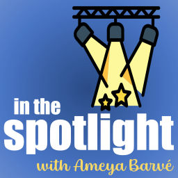 Podcast thumbnail for In The Spotlight with Ameya Barvé