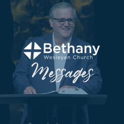 Podcast thumbnail for Bethany Wesleyan Church Weekly Sermons