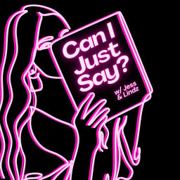 Podcast thumbnail for Can I Just Say?