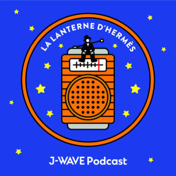 Podcast thumbnail for LA LANTERNE D'HERMÈS -ランタン エルメス-
