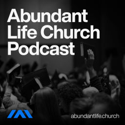 Podcast thumbnail for Abundant Life Church Podcast