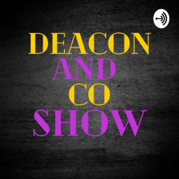 Podcast thumbnail for Deacon and Co Show
