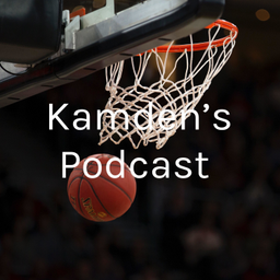 Podcast thumbnail for Kamden’s Podcast