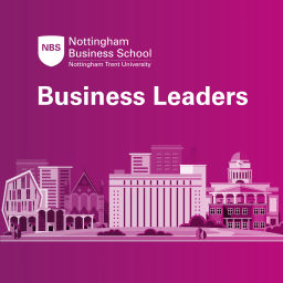 Podcast thumbnail for Nottingham Business School
Business Leaders
