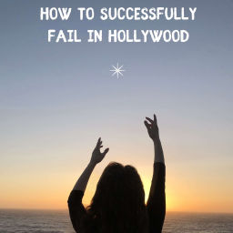 Podcast thumbnail for How to Successfully Fail in Hollywood