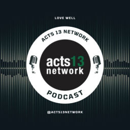 Podcast thumbnail for The Acts 13 Network