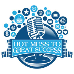 Podcast thumbnail for Hot Mess To Great Success
