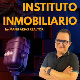 Podcast thumbnail for INSTITUTO INMOBILIARIO by Manu Arias REALTOR