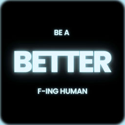 Podcast thumbnail for Be a Better F-ing Human