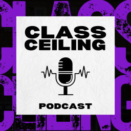 Podcast thumbnail for Class Ceiling