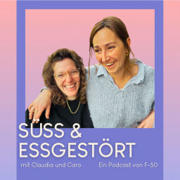 Podcast thumbnail for Süss und Essgestört mit Caro und Claudia