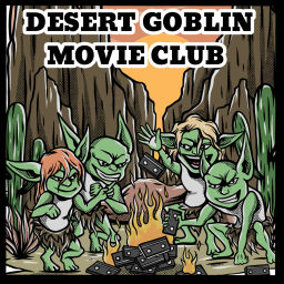 Podcast thumbnail for Desert Goblin Movie Club