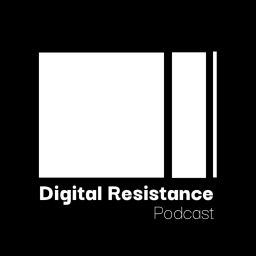 Podcast thumbnail for Digital Resistance