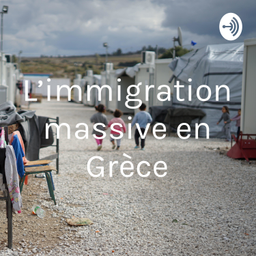 Podcast thumbnail for L’immigration massive en Grèce