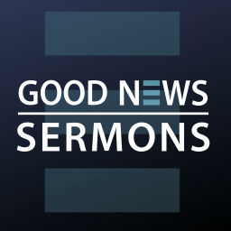 Podcast thumbnail for Good News Sermon Audio
