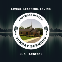 Podcast thumbnail for Eastwood Baptist Sunday Sermons