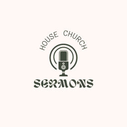 Podcast thumbnail for House Church Sermons