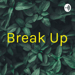 Podcast thumbnail for Break Up