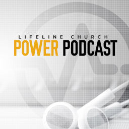 Podcast thumbnail for Lifeline Church Power Podcast