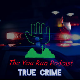 Podcast thumbnail for You Run Podcast True Crime