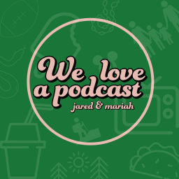 Podcast thumbnail for We Love A Podcast