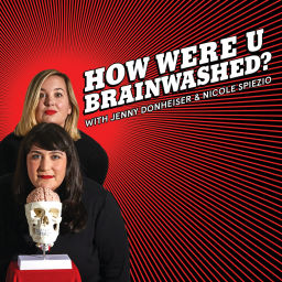 Podcast thumbnail for How Were U Brainwashed?