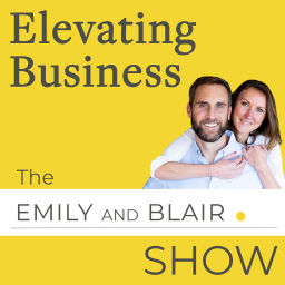 Podcast thumbnail for Elevating Business: a podcast by www.emilyandblair.com