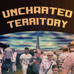 Podcast thumbnail for Uncharted Territory